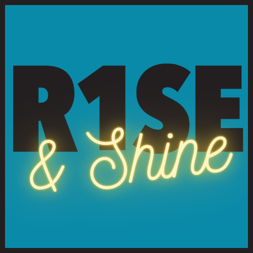 An image of the words RISE & Shine, with the word "shine" in a glowing neon font.